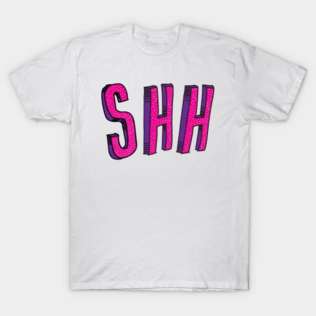 SHHHH T-Shirt by creakraft